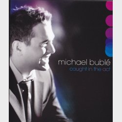 Michael Bubl&eacute;: Caught in the Act