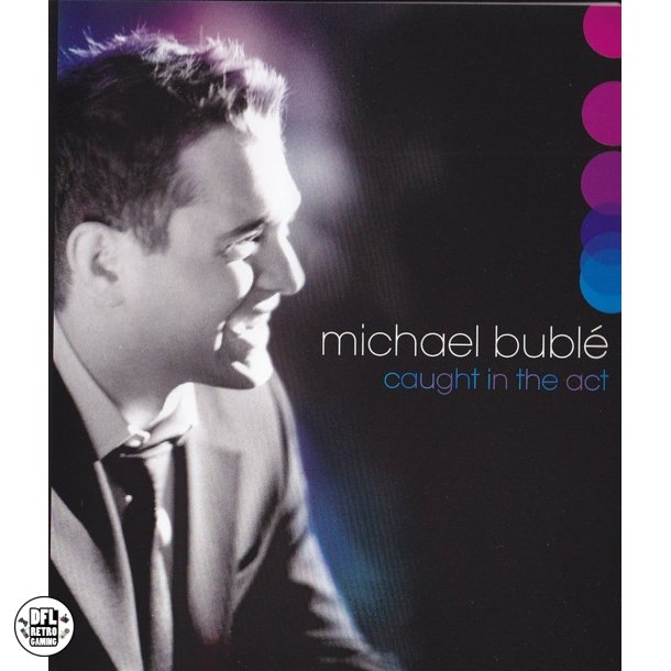 Michael Bubl&eacute;: Caught in the Act