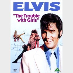 Elvis Presley: Trouble with Girls