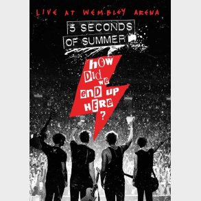 5 Seconds of Summer: How Did We End Up Here? Live at Wembley Arena
