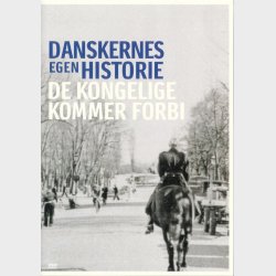 Danskernes Egen Historie - De Kongelige Kommer Forbi