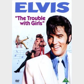 Elvis Presley: Trouble with Girls